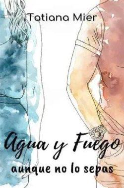 Agua  y  fuego:  Aunque  no  lo  sepas  