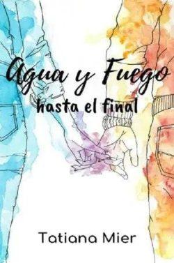 Agua  y  fuego:  Hasta  el  final  |  Tatiana  Mier  