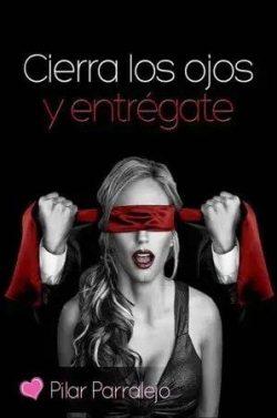 Cierra  los  ojos  y  entrégate  |  Pilar  Parralejo  