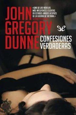 Confesiones  verdaderas  |  John  Gregory  Dunne  
