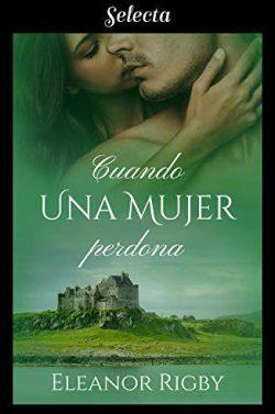 Cuando  una  Mujer  Perdona  |  Eleanor  Rigby  