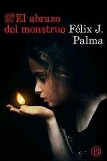 El  abrazo  del  monstruo  |  Félix  J.  Palma  
