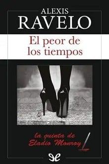 El  peor  de  los  tiempos  |  Alexis  Ravelo  