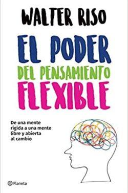 El  poder  del  pensamiento  flexible  |  Walter  Riso  