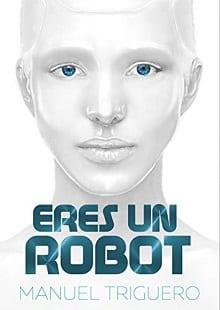 Eres  un  Robot  |  Manuel  Triguero  