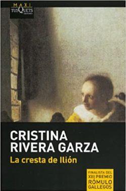 La  cresta  de  Ilion  |  Cristina  Rivera  Garza  