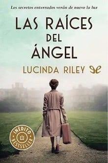 Las  raíces  del  ángel  |  Lucinda  Riley  