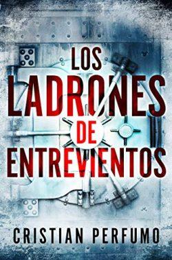 Los  ladrones  de  Entrevientos  |  Cristian  Perfumo  