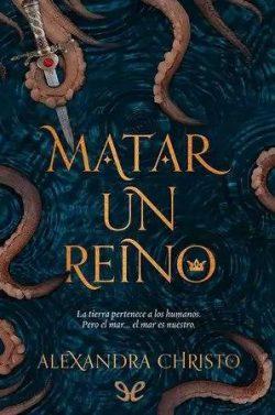 Matar  un  reino  |  Alexandra  Christo  