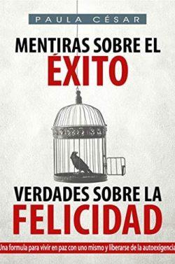 Mentiras  sobre  el  éxito  Verdades  sobre  la  felicidad  