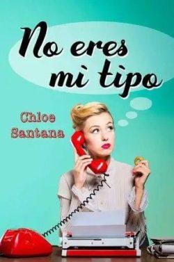 No  eres  mi  tipo  |  Chloe  Santana  