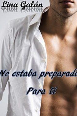No  estaba  preparada  para  ti  (Hermanos  Rey  1)  