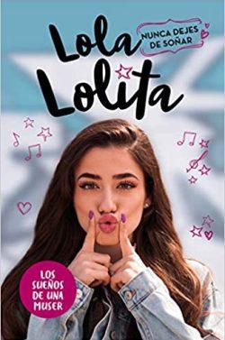 Nunca  dejes  de  soñar  (Lola  Lolita  2)  