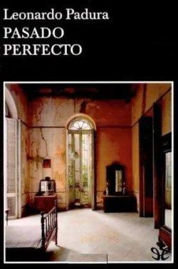 Pasado  perfecto  |  Leonardo  Padura  