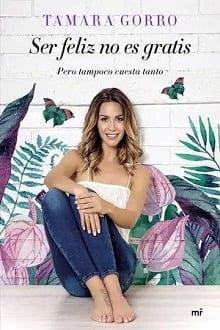 Ser  feliz  no  es  gratis,  pero  tampoco  cuesta  tanto  