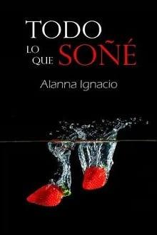 Todo  lo  que  soñé  |  Alanna  Ignacio  