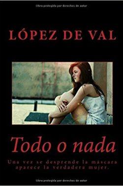Todo  o  nada  |  Eugenia  Torres  Lopez  de  Val  