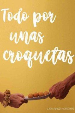 Todo  por  unas  croquetas  |  Laia  Andía  Adroher  